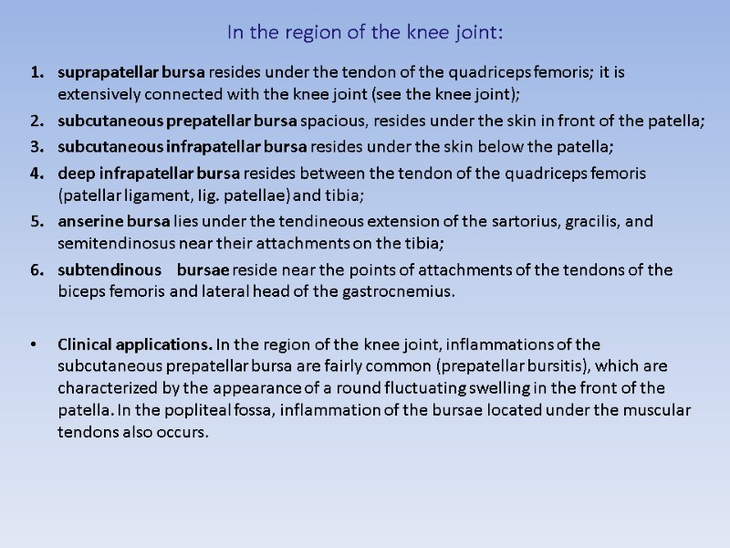 In the region of the knee joint:  suprapatellar bursa resides under the tendon